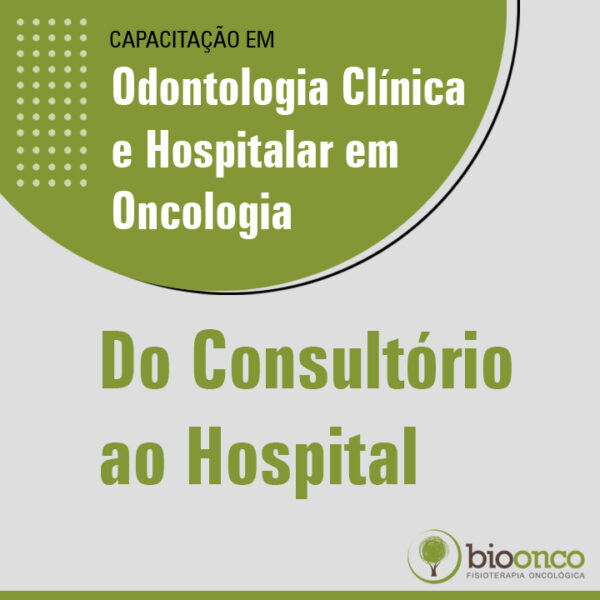 Capacitação em Odontologia Clínica e Hospitalar em Oncologia
